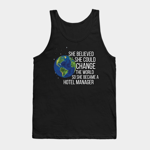 She Believed She Could Change The World So She Became A Hotel Manager Tank Top by Saimarts